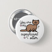Sie sind mein bedeutender Otter Button (Vorne & Hinten)