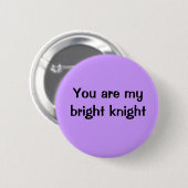 Sie sind mein heller Ritter Button (Vorne & Hinten)