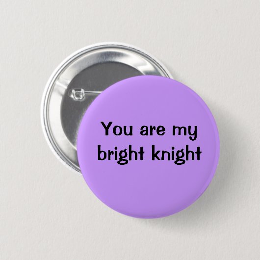 Sie sind mein heller Ritter Button (Vorne & Hinten)