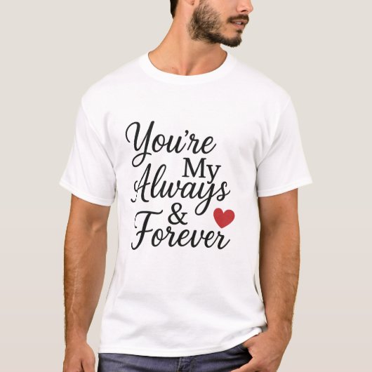 Sie sind mein "Immer & Forever" - elegantes Zitat T-Shirt (Vorderseite)
