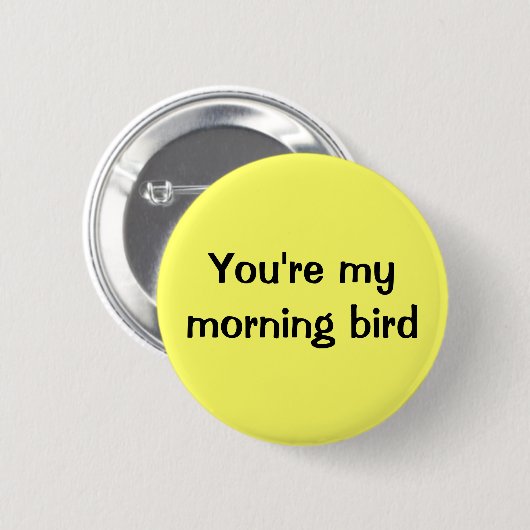 Sie sind mein Morgenvogel Button (Vorne & Hinten)