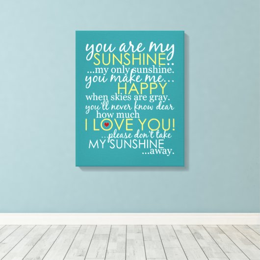 Sie sind mein Sonnenschein - Aquamarin - ummantelt Leinwanddruck (Insitu (Holzboden))