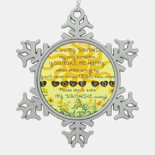 Sie sind mein Sonnenschein mit Blumen im Gelb Schneeflocken Zinn-Ornament (Vorderseite)