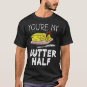 Sie sind meine Butterhalben Valentinsgrüße T-Shirt (Vorderseite)