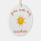 Sie sind meine Kunst des Sonnenscheins Keramik Ornament (Rechts)