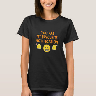 Sie sind meine Lieblingsbenachrichtigungsbeziehung T-Shirt