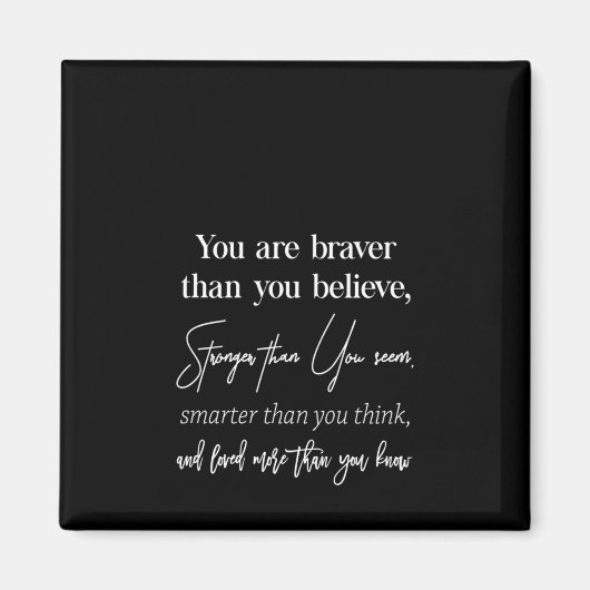 Sie sind mutig, als Sie stärker glauben als Sie Magnet (Vorne)