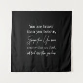 Sie sind mutig, als Sie stärker glauben als Sie Wandteppich (Vorderseite)