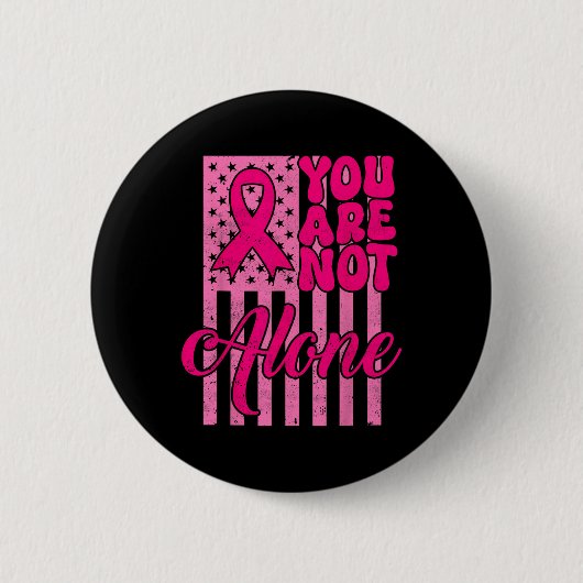 Sie sind nicht allein auf der Pink Ribbon Brustkre Button (Vorderseite)