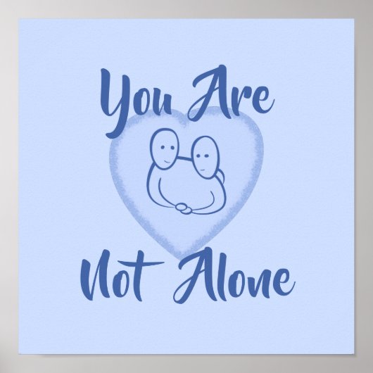 "Sie sind nicht allein" Blauer Herzdruck Poster (Vorne)