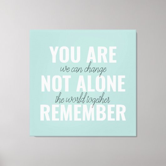 Sie sind nicht allein erinnern Inspiration Minze Leinwanddruck (Vorderseite)