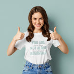 Sie sind nicht allein erinnern Inspiration Minze T-Shirt<br><div class="desc">Sie sind nicht allein erinnern Inspiration Minze</div>