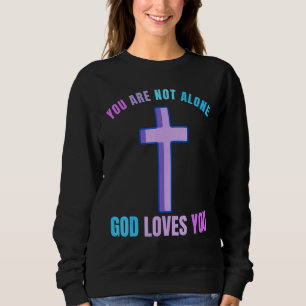 Sie sind nicht allein Gott Lieben Sie überleben Su Sweatshirt