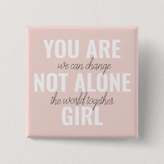 Sie sind nicht allein Mädchen positive Motivation Button (Vorderseite)