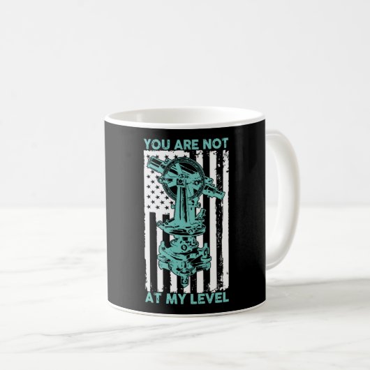 Sie sind nicht auf meiner Ebene Land Surveyor USA Kaffeetasse (VorderseiteRechts)