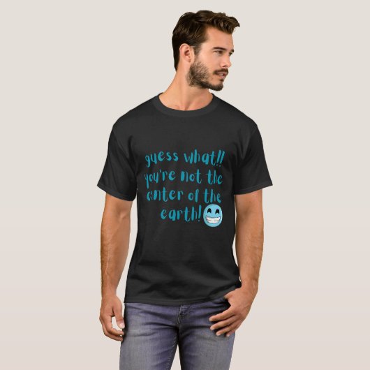 Sie sind nicht der Mittelpunkt des T - Shirt der E (Vorne ganz)