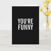 Sie sind, nicht die Weise lustig, die Sie Karte (Gelbe Blume)