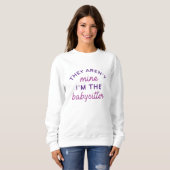 Sie sind nicht meiner, ich bin der Babysitter Sweatshirt (Vorne ganz)