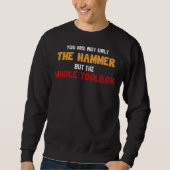 Sie sind nicht nur der Hammer, sondern die gesamte Sweatshirt (Vorderseite)