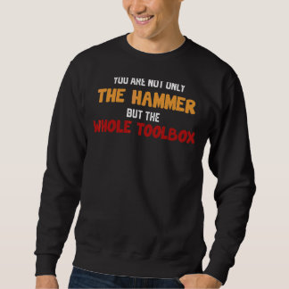Sie sind nicht nur der Hammer, sondern die gesamte Sweatshirt