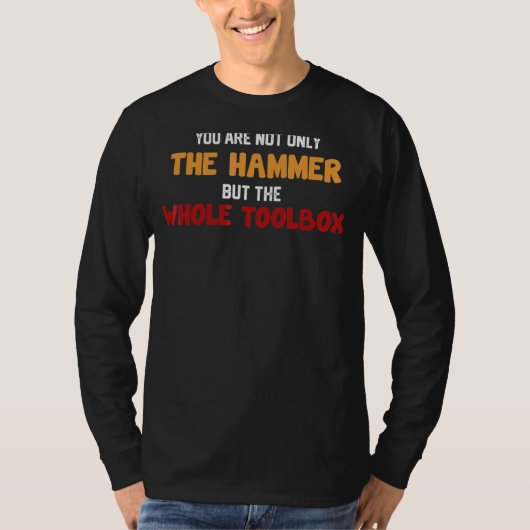 Sie sind nicht nur der Hammer, sondern die gesamte T-Shirt (Vorderseite)