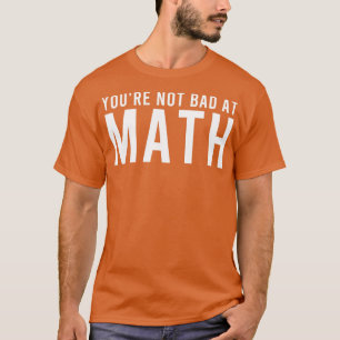 Sie sind nicht schlecht in der Mathe positive Spri T-Shirt