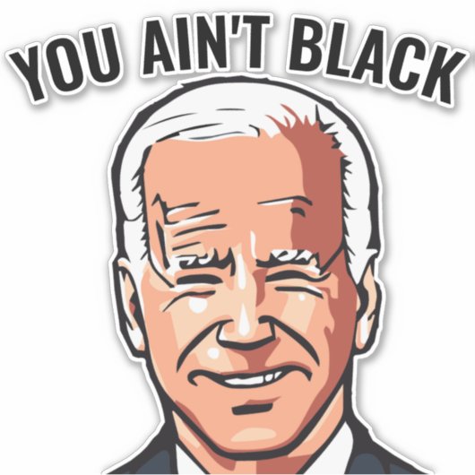 SIE SIND NICHT SCHWARZ JOE BIDEN DIE DECAL STICKER (Vorderseite)