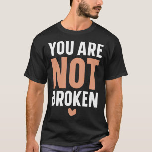Sie sind nicht zerbrochen Selbstmord Bewusstsein p T-Shirt