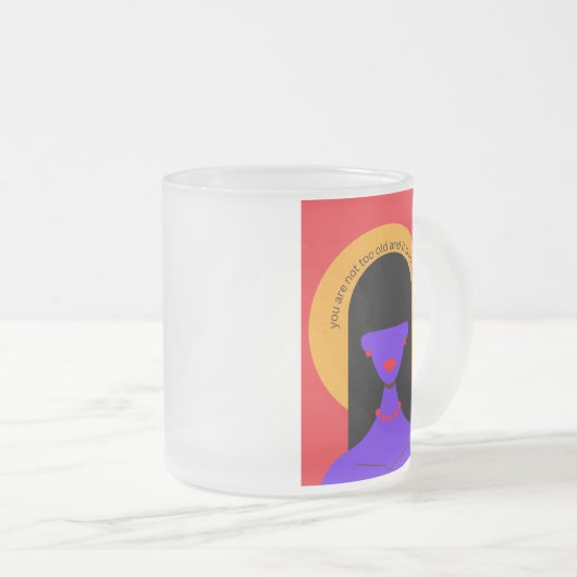 Sie sind nicht zu alt - mattierte Tasse (VorderseiteRechts)