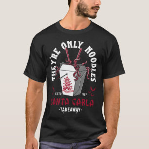 Sie sind nur Nudeln - chinesisches Essen von Santa T-Shirt