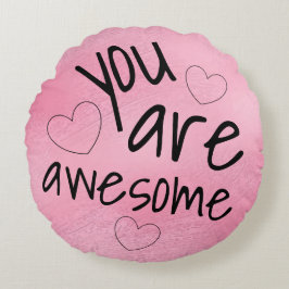 Sie sind phantastisch Niedliche positive Worte PIN Rundes Kissen