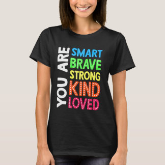 Sie sind Smart Brave Strong Kind Liebe Motivation T-Shirt