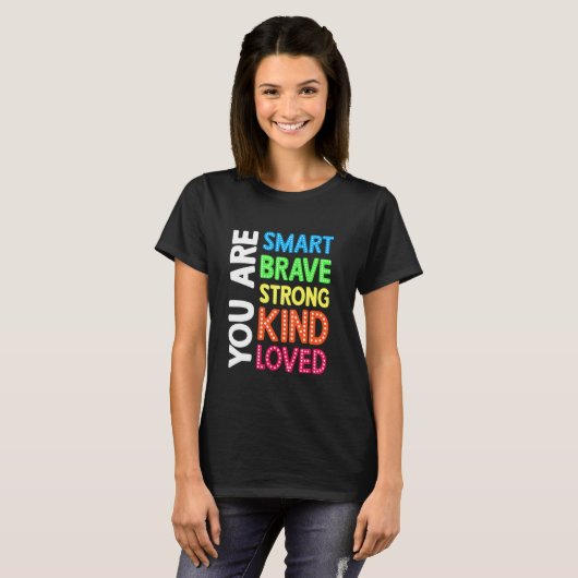 Sie sind Smart Brave Strong Kind Liebe Motivation T-Shirt (Vorne ganz)