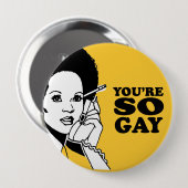 SIE sind SO HOMOSEXUELL Button (Vorne & Hinten)