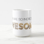 Sie sind so unglaublich fantastische Tasse (Mittel)