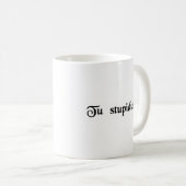 Sie sind stumm kaffeetasse (VorderseiteRechts)