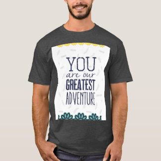 Sie sind unser bestes Abenteuer T-Shirt