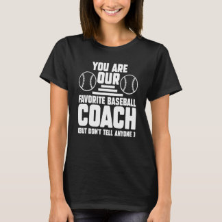 Sie sind unser Lieblings-Baseballtrainer Coach Spo T-Shirt