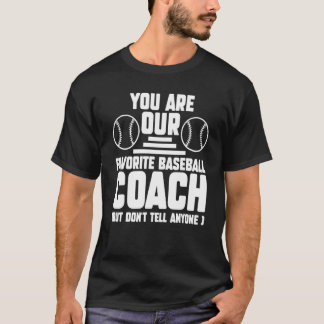 Sie sind unser Lieblings-Baseballtrainer Trainer S T-Shirt
