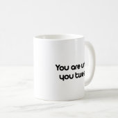 Sie sind, was Sie tweeten Kaffeetasse (VorderseiteRechts)