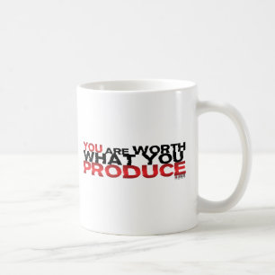 Sie sind wert, was Sie produzieren Kaffeetasse