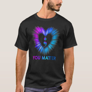 Sie sind wichtig für das Bewusstsein für Selbstmor T-Shirt