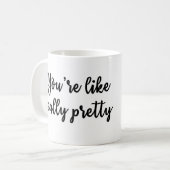 Sie sind wie wirklich hübsche Tasse (Vorderseite Links)