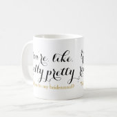 Sie sind wie wirklich hübscher Wille, den Sie Kaffeetasse (Vorderseite Links)