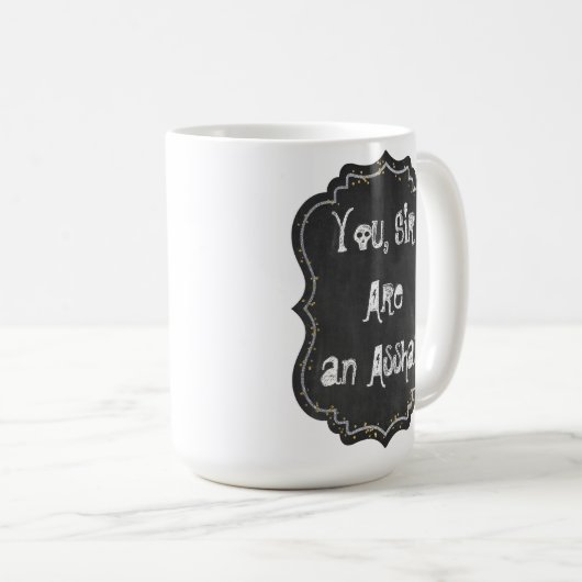 Sie, Sir, sind eine Asshat-Tasse Kaffeetasse (VorderseiteRechts)