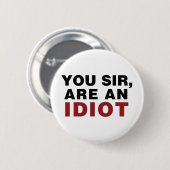 Sie, Sir, sind Idiot Button (Vorne & Hinten)