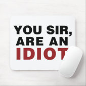 Sie, Sir, sind Idiot Mousepad (Mit Mouse)