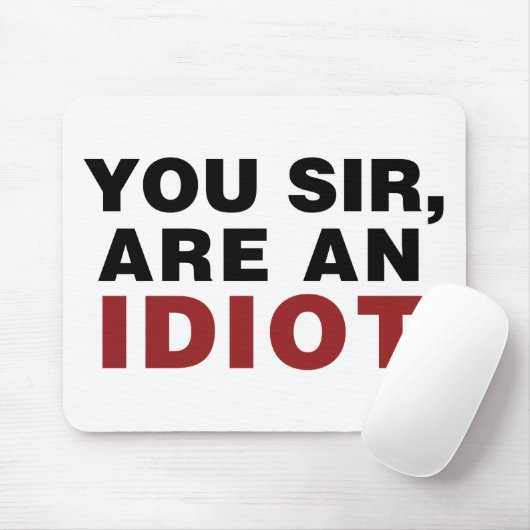 Sie, Sir, sind Idiot Mousepad (Mit Mouse)