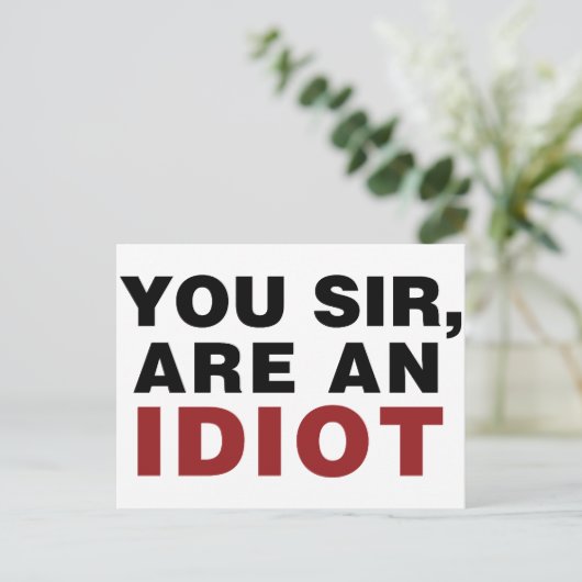 Sie, Sir, sind Idiot Postkarte (Stehend Vorderseite)