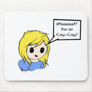 Sie so Cray-Cray! Mousepad